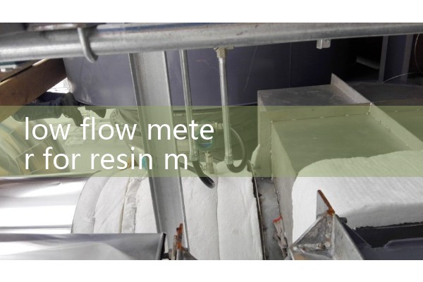 low flow meter for resin ml/min